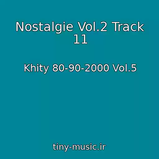 کاور آهنگ Nostalgie Vol.2 Track 11 از Khity 80-90-2000 Vol.5