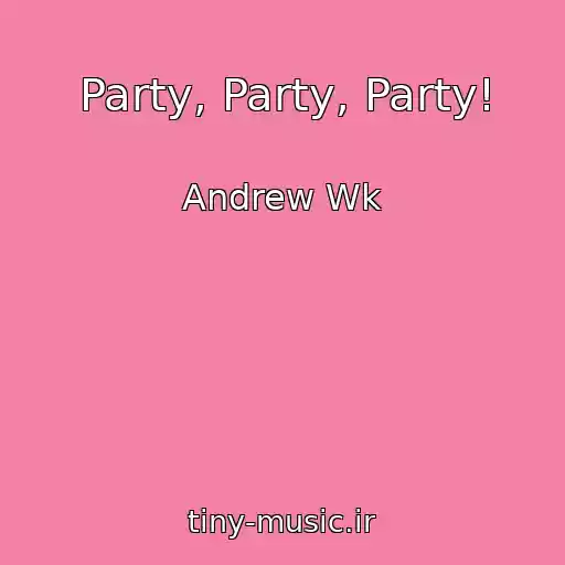 کاور آهنگ Party, Party, Party! از Andrew Wk