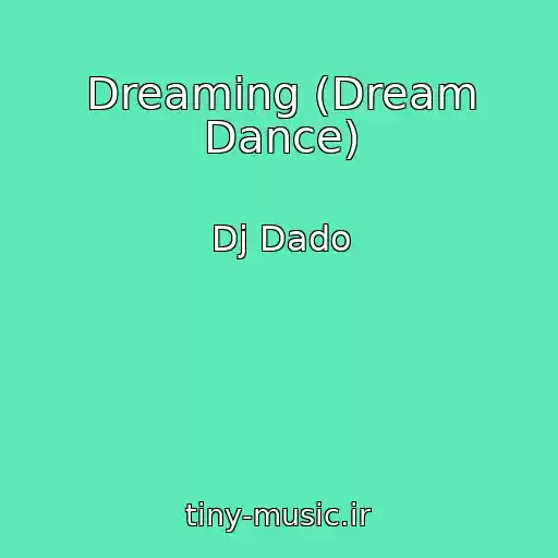 کاور آهنگ Dreaming (Dream Dance) از Dj Dado