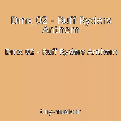 کاور آهنگ Dmx 02 - Ruff Ryders Anthem از Dmx 02 - Ruff Ryders Anthem
