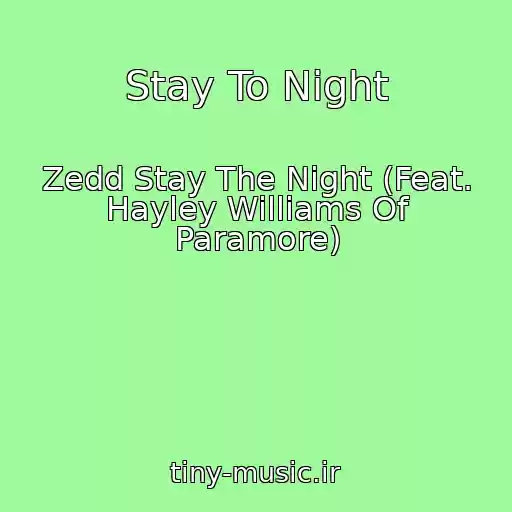کاور آهنگ Stay To Night از Zedd Stay The Night (Feat. Hayley Williams Of Paramore)
