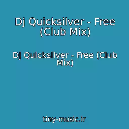 کاور آهنگ Dj Quicksilver - Free (Club Mix) از Dj Quicksilver - Free (Club Mix)