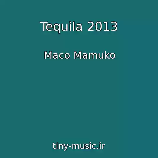 کاور آهنگ Tequila 2013 از Maco Mamuko