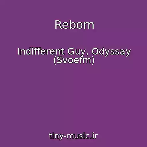 کاور آهنگ Reborn از Indifferent Guy, Odyssay (Svoefm)