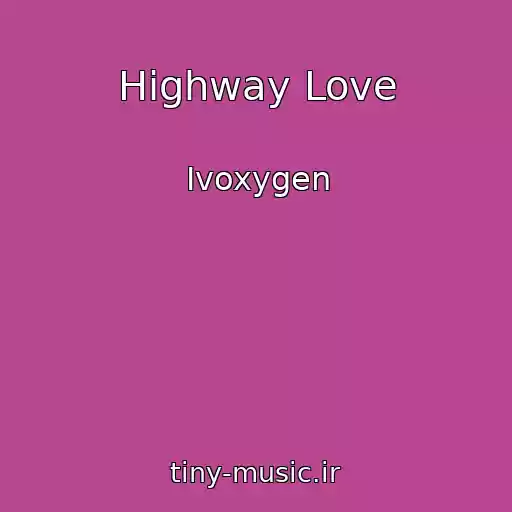 کاور آهنگ Highway Love از Ivoxygen