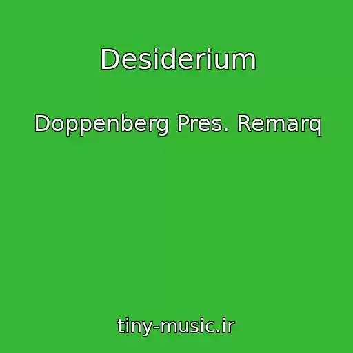 کاور آهنگ Desiderium از Doppenberg Pres. Remarq