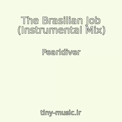 کاور آهنگ The Brasilian Job (Instrumental Mix) از Pearldiver
