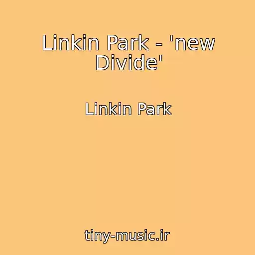 کاور آهنگ Linkin Park - 'new Divide' از Linkin Park