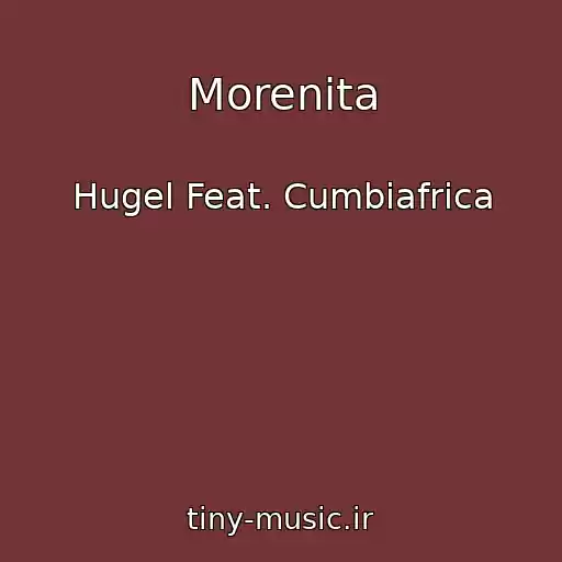کاور آهنگ Morenita از Hugel Feat. Cumbiafrica