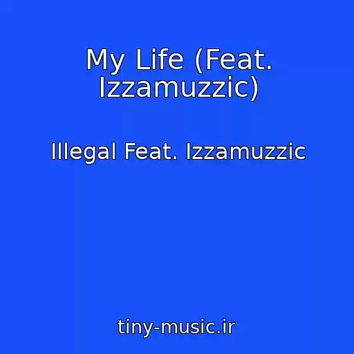 کاور آهنگ My Life (Feat. Izzamuzzic) از Illegal Feat. Izzamuzzic