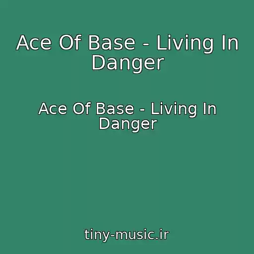کاور آهنگ Ace Of Base - Living In Danger از Ace Of Base - Living In Danger