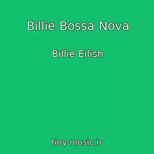 کاور آهنگ Billie Bossa Nova از Billie Eilish
