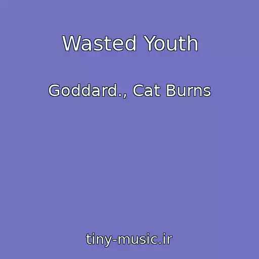 کاور آهنگ Wasted Youth از Goddard., Cat Burns