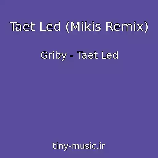 کاور آهنگ Taet Led (Mikis Remix) از Griby - Taet Led