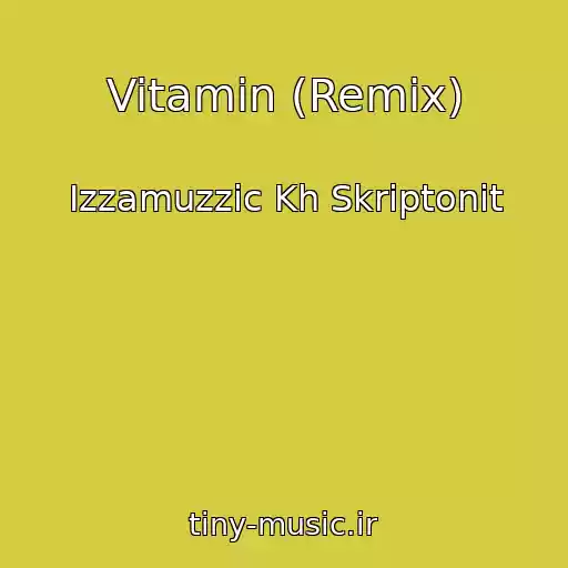 کاور آهنگ Vitamin (Remix) از Izzamuzzic Kh Skriptonit