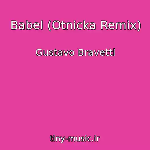 کاور آهنگ Babel (Otnicka Remix) از Gustavo Bravetti