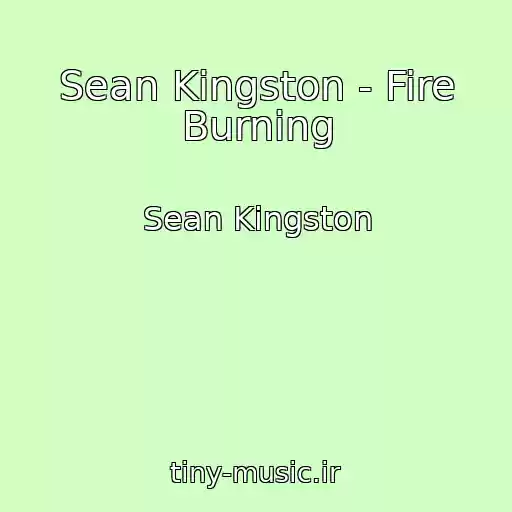 کاور آهنگ Sean Kingston - Fire Burning از Sean Kingston