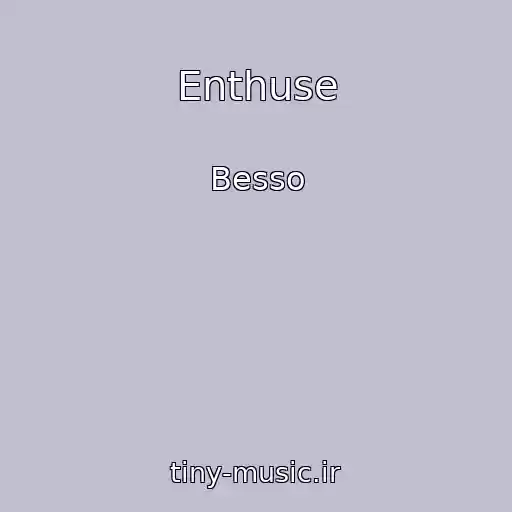 کاور آهنگ Enthuse از Besso