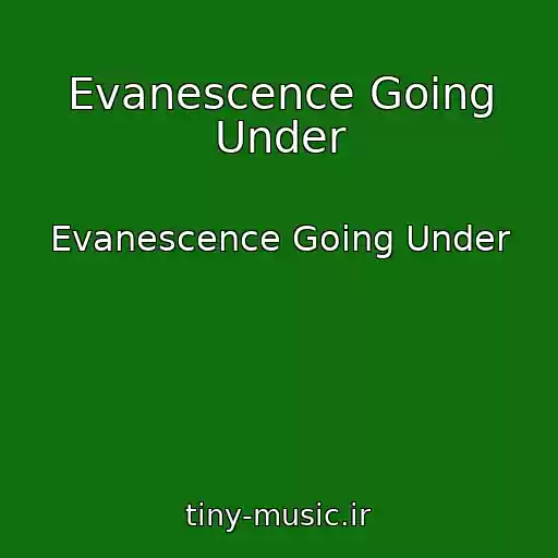 کاور آهنگ Evanescence Going Under از Evanescence Going Under