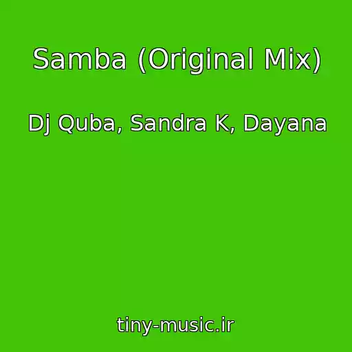 کاور آهنگ Samba (Original Mix) از Dj Quba, Sandra K, Dayana