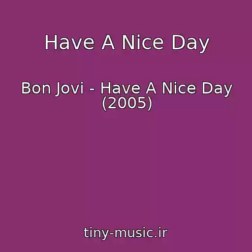 کاور آهنگ Have A Nice Day از Bon Jovi - Have A Nice Day (2005)