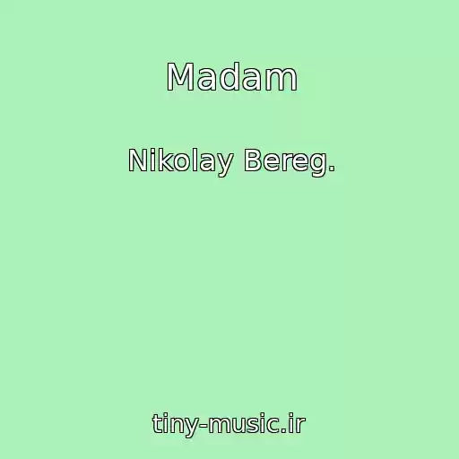کاور آهنگ Madam از Nikolay Bereg.