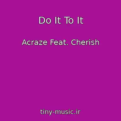 کاور آهنگ Do It To It از Acraze Feat. Cherish