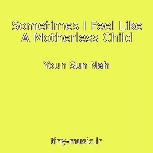 کاور آهنگ Sometimes I Feel Like A Motherless Child از Youn Sun Nah