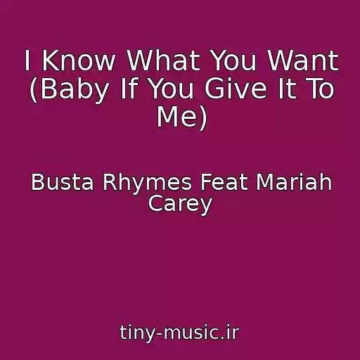 کاور آهنگ I Know What You Want (Baby If You Give It To Me) از Busta Rhymes Feat Mariah Carey
