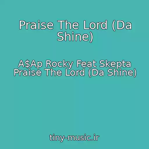 کاور آهنگ Praise The Lord (Da Shine) از A$Ap Rocky Feat Skepta Praise The Lord (Da Shine)