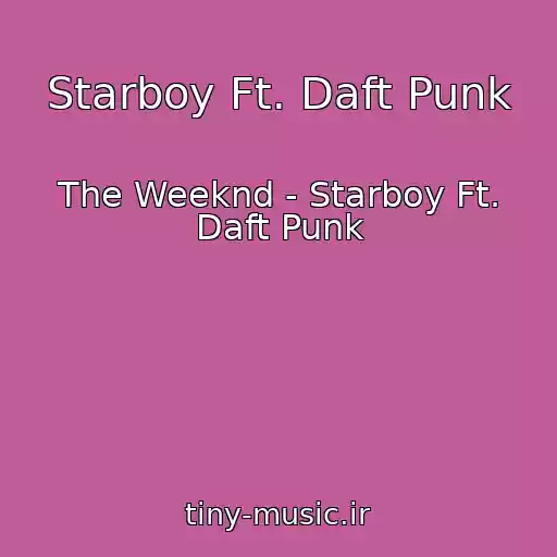 کاور آهنگ Starboy Ft. Daft Punk از The Weeknd - Starboy Ft. Daft Punk