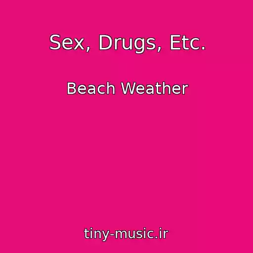 کاور آهنگ Sex, Drugs, Etc. از Beach Weather