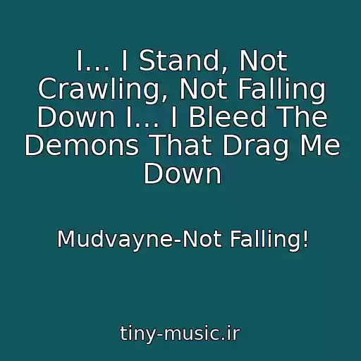 کاور آهنگ I... I Stand, Not Crawling, Not Falling Down I... I Bleed The Demons That Drag Me Down از Mudvayne-Not Falling!