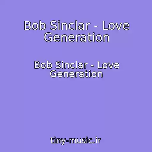 کاور آهنگ Bob Sinclar - Love Generation از Bob Sinclar - Love Generation