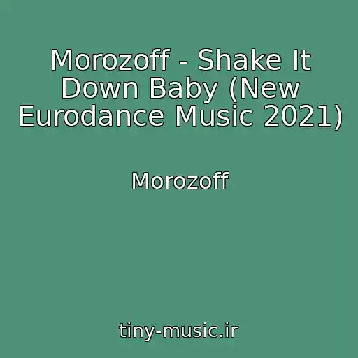 کاور آهنگ Morozoff - Shake It Down Baby (New Eurodance Music 2021) از Morozoff