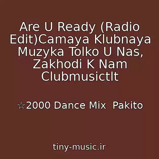 کاور آهنگ Are U Ready (Radio Edit)Camaya Klubnaya Muzyka Tolko U Nas, Zakhodi K Nam Clubmusictlt از ☆2000 Dance Mix  Pakito