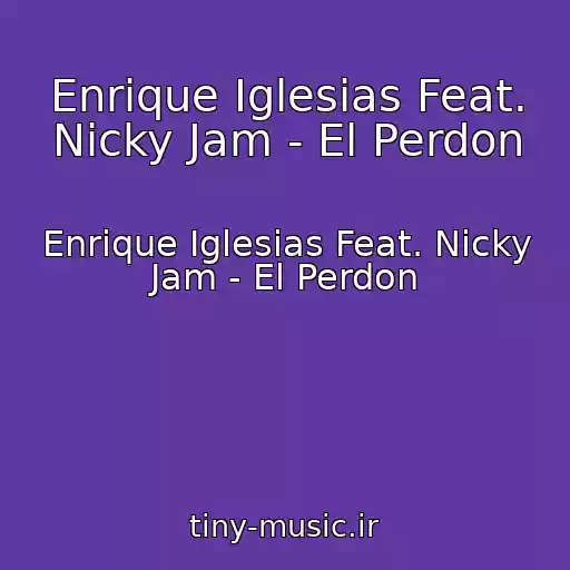 کاور آهنگ Enrique Iglesias Feat. Nicky Jam - El Perdon از Enrique Iglesias Feat. Nicky Jam - El Perdon