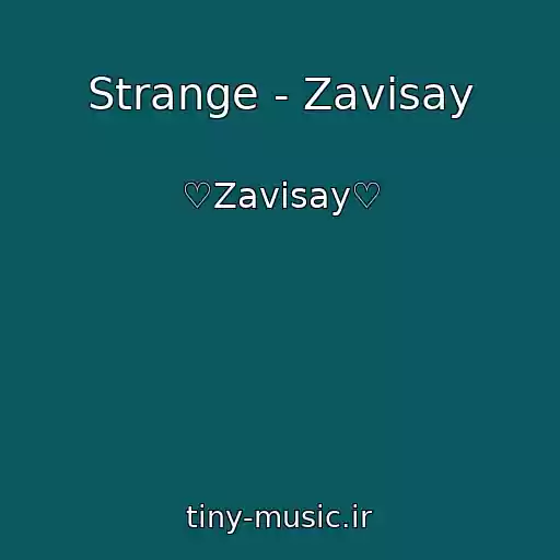 کاور آهنگ Strange - Zavisay از ♡Zavisay♡