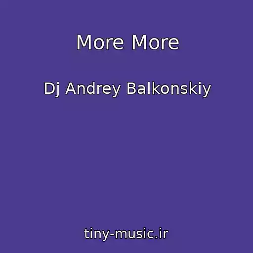 کاور آهنگ More More از Dj Andrey Balkonskiy