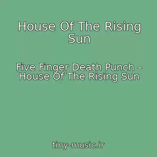 کاور آهنگ House Of The Rising Sun از Five Finger Death Punch – House Of The Rising Sun