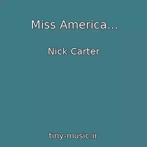 کاور آهنگ Miss America... از Nick Carter