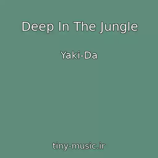 کاور آهنگ Deep In The Jungle از Yaki-Da