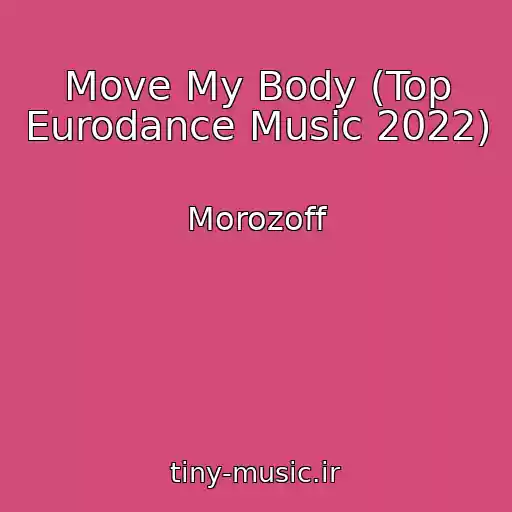 کاور آهنگ Move My Body (Top Eurodance Music 2022) از Morozoff