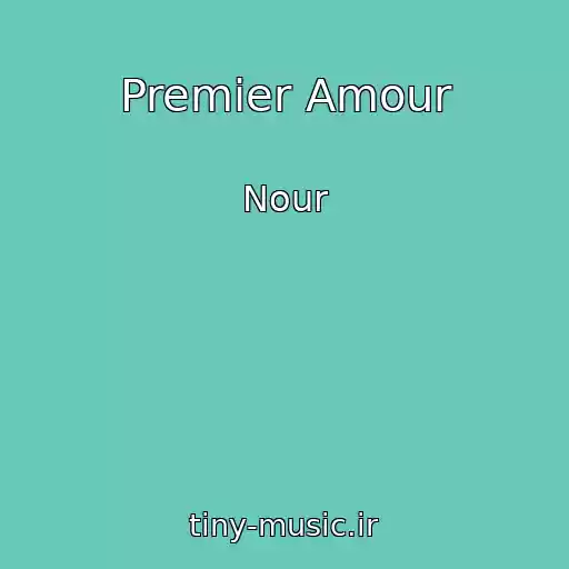 کاور آهنگ Premier Amour از Nour