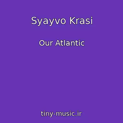 کاور آهنگ Syayvo Krasi از Our Atlantic