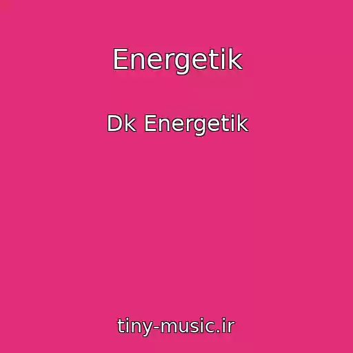 کاور آهنگ Energetik از Dk Energetik