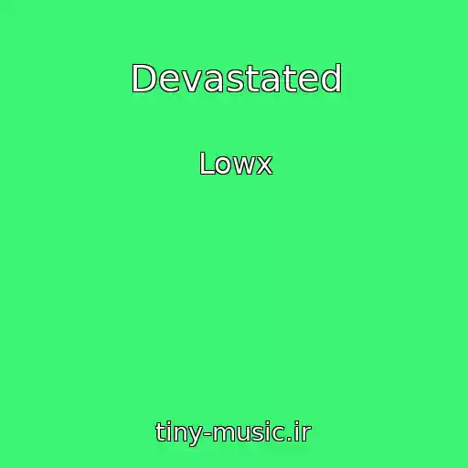 کاور آهنگ Devastated از Lowx