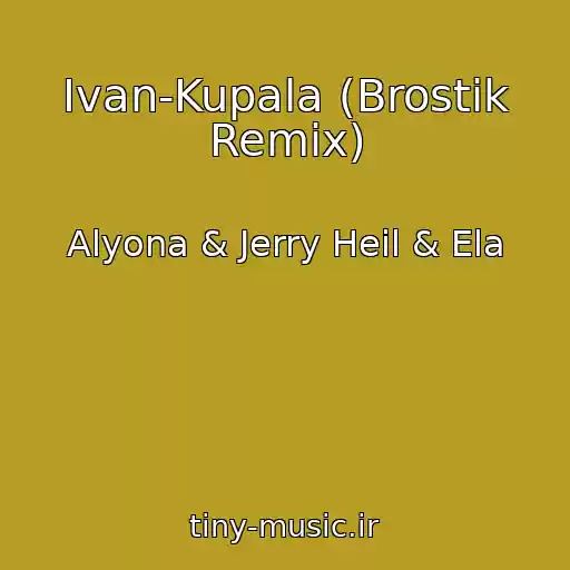 کاور آهنگ Ivan-Kupala (Brostik Remix) از Alyona & Jerry Heil & Ela