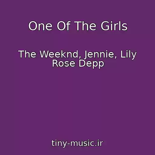 کاور آهنگ One Of The Girls از The Weeknd, Jennie, Lily Rose Depp