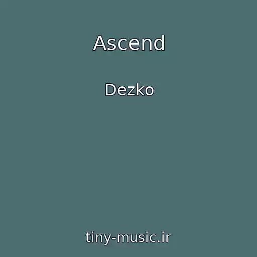 کاور آهنگ Ascend از Dezko